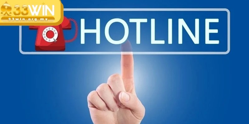 Liên hệ 33WIN bằng các phương thức nhanh chóng, hiệu quả 3 Gọi hotline giải quyết những vấn đề khẩn cấp ngay lập tức